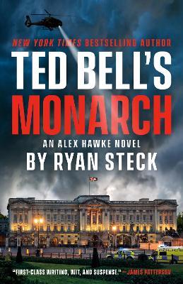Ted Bell's Monarch: An Alex Hawke Novel - Ryan Steck,Ted Bell - cover
