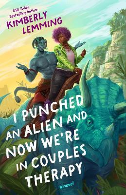 I Punched an Alien and Now We're in Couples Therapy - Kimberly Lemming - cover