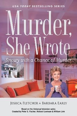 Murder, She Wrote: Snowy with a Chance of Murder - Jessica Fletcher,Barbara Early - cover