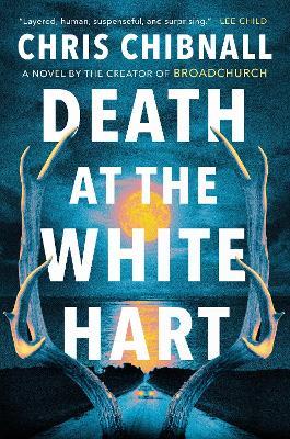 Death at the White Hart: A Novel - Chris Chibnall - cover