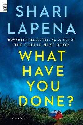 What Have You Done?: A Novel - Shari Lapena - cover