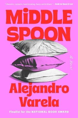 Middle Spoon: A Novel - Alejandro Varela - cover