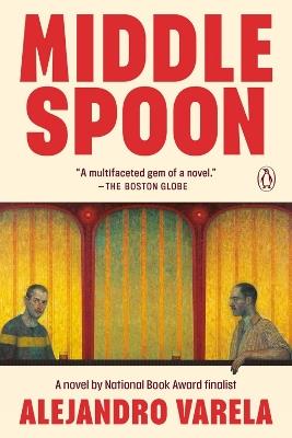 Middle Spoon: A Novel - Alejandro Varela - cover