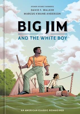 Big Jim and the White Boy: An American Classic Reimagined - David F. Walker,Marcus Kwame Anderson - cover