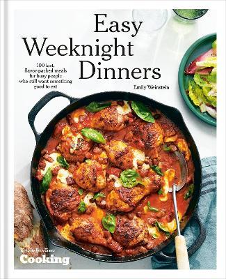 Easy Weeknight Dinners: 100 Fast, Flavor-Packed Meals for Busy People Who Still Want Something Good to Eat - Emily Weinstein,New York Times Cooking - cover