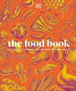 The Food Book: The Stories, Science, and History of What We Eat, New Edition