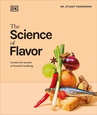The Science of Flavor: Unlock the Secrets of Flavorful Cooking - Stuart Farrimond - cover