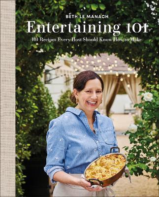 Entertaining 101: 101 Recipes Every Host Should Know How to Make - Beth Le Manach - cover