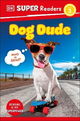 DK Super Readers Level 2 Dog Dude - DK - cover