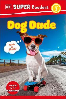 DK Super Readers Level 2 Dog Dude - DK - cover