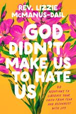 God Didn't Make Us to Hate Us