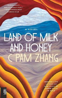 Land of Milk and Honey: A Novel - C Pam Zhang - cover
