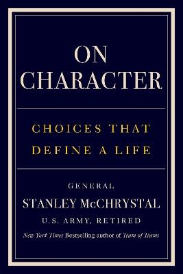 On Character: Choices That Define a Life - Stanley McChrystal - cover