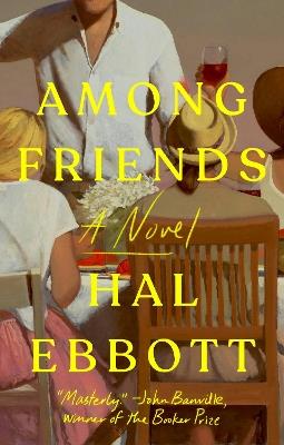 Among Friends: A Novel - Hal Ebbott - cover