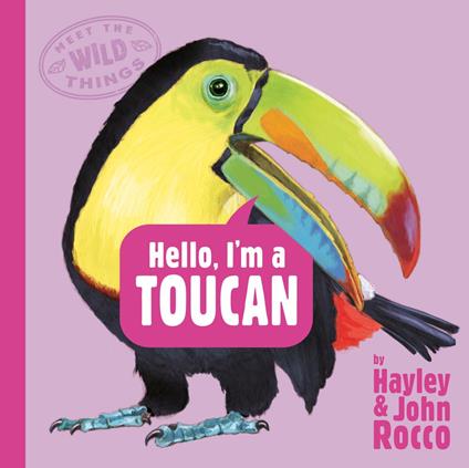 Hello, I'm a Toucan (Meet the Wild Things, Book 5) - Hayley Rocco,John Rocco - ebook