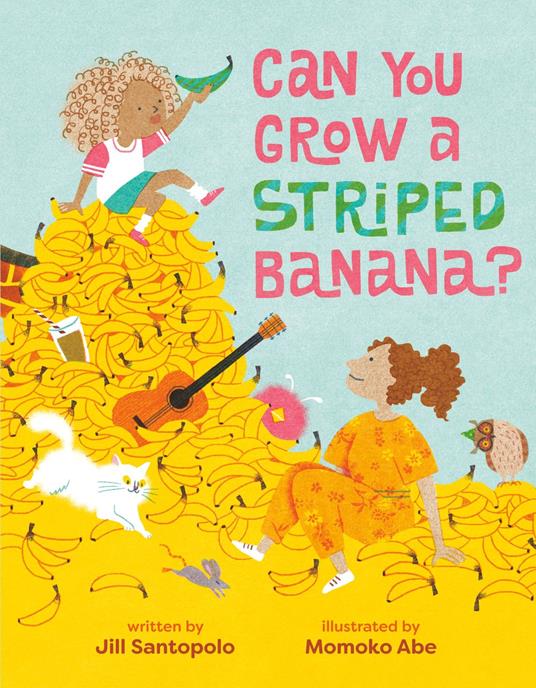 Can You Grow a Striped Banana? - Jill Santopolo,Momoko Abe - ebook