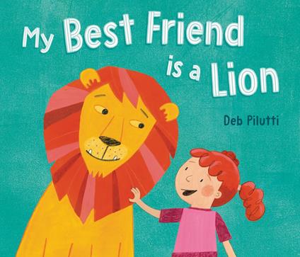 My Best Friend Is a Lion - Deb Pilutti - ebook