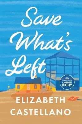 Save What's Left: A Novel (Good Morning America Book Club) - Elizabeth Castellano - cover