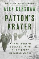 Patton's Prayer: A True Story of Courage, Faith, and Victory in World War II