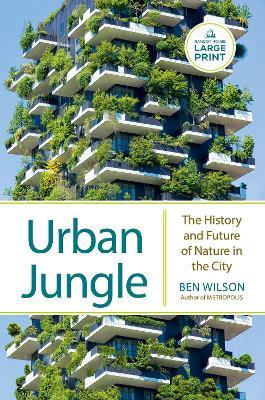 Urban Jungle: The History and Future of Nature in the City - Ben Wilson - cover