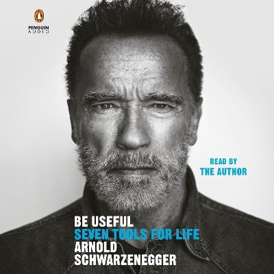 Be Useful: Seven Tools for Life - Arnold Schwarzenegger - cover