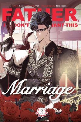 Father, I Don't Want This Marriage, Volume 2 - Hong Heesu - cover
