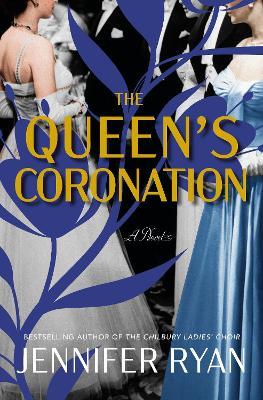 The Queen's Coronation: A Novel - Jennifer Ryan - cover