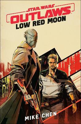 Star Wars Outlaws: Low Red Moon - Mike Chen - cover