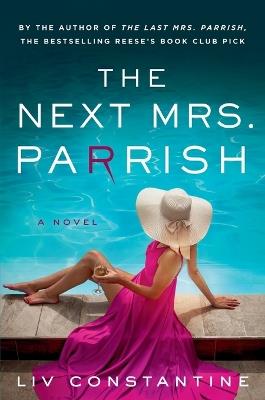 The Next Mrs. Parrish: A Novel - Liv Constantine - cover