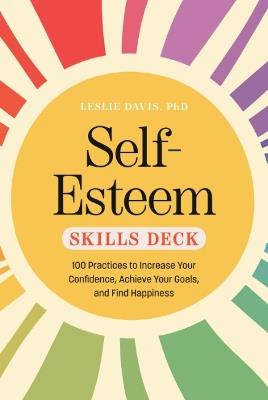 Self-Esteem Skills Set: 100 Practices to Increase Your Confidence, Achieve Your Goals, and Find Happiness - Leslie Davis - cover