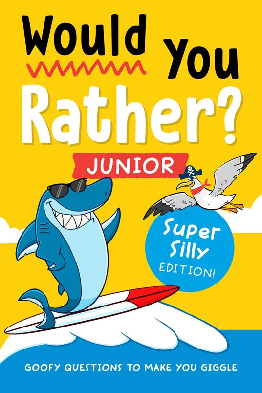 Would You Rather? Junior: Super Silly Edition! - Zeitgeist - ebook