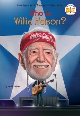 Who Is Willie Nelson? - David Stabler,Who HQ - cover