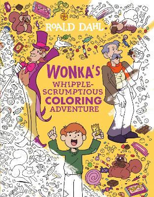 Wonka's Whipple-Scrumptious Coloring Adventure - Roald Dahl - cover