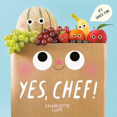 Yes, Chef!: It's Snack Time - Charlotte Love - cover