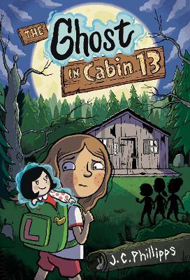 The Ghost in Cabin 13: A Graphic Novel - J.C. Phillipps - cover