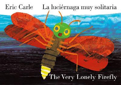 The Very Lonely Firefly/La luciérnaga muy solitaria (Bilingual English-Spanish Edition) - Eric Carle - cover