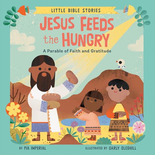 Jesus Feeds the Hungry - Pia Imperial,Carly Gledhill - ebook