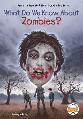 What Do We Know About Zombies? - Meg Belviso,Who HQ - cover