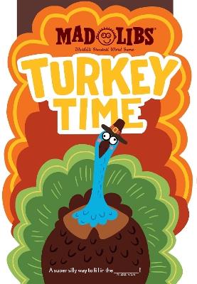 Turkey Time Mad Libs: World's Greatest Word Game - Mad Libs - cover