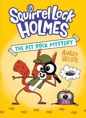 Squirrel Lock Holmes #1: The Pet Rock Mystery: (A Graphic Novel) - Ashley Belote - cover