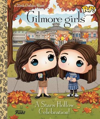 Gilmore Girls: A Stars Hollow Celebration! (Funko Pop!) - Lauren Clauss - cover