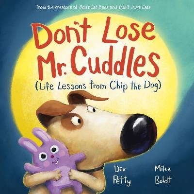 Don't Lose Mr. Cuddles: Life Lessons from Chip the Dog - Dev Petty,Mike Boldt - cover