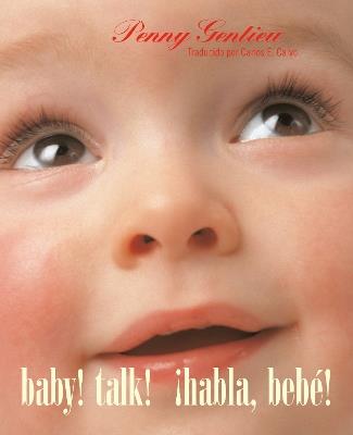 ¡Habla, bebe! (Baby! Talk! Spanish-English Bilingual Edition) - Penny Gentieu - cover