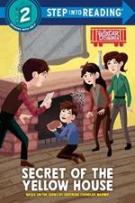 Secret of the Yellow House: Boxcar Children Early Reader (Step into Reading)