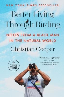 Better Living Through Birding: Notes from a Black Man in the Natural World - Christian Cooper - cover