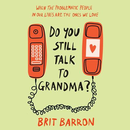 Do You Still Talk to Grandma?