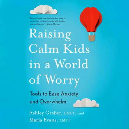 Raising Calm Kids in a World of Worry