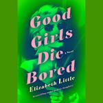 Good Girls Die Bored