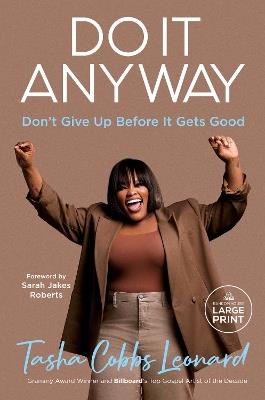 Do It Anyway: Don't Give Up Before It Gets Good - Tasha Cobbs Leonard - cover