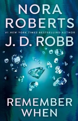 Remember When - Nora Roberts,J. D. Robb - cover